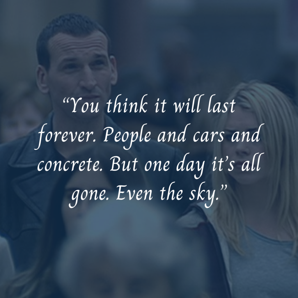 "You think it will last forever. People and cars and concrete. But one day it's all gone. Even the sky."