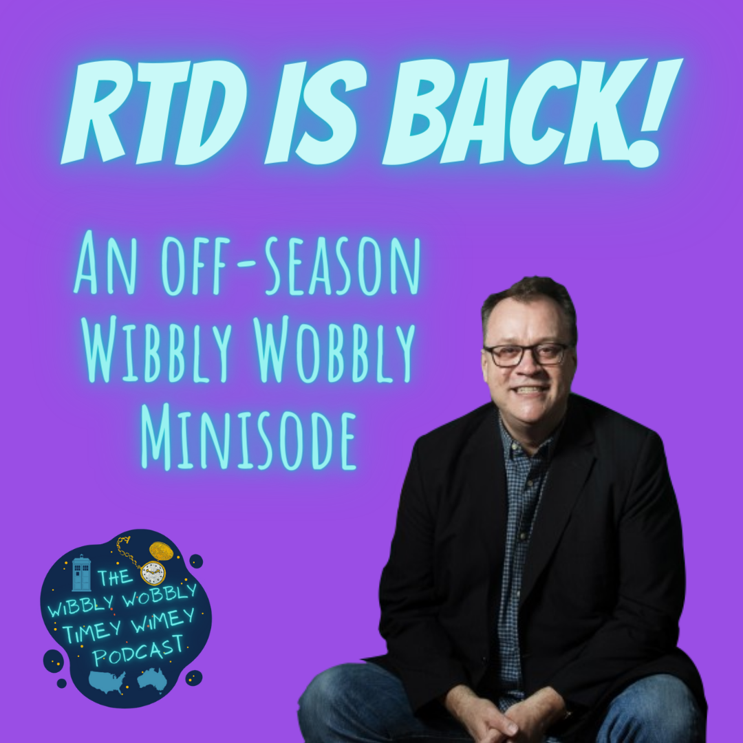Neon blue text reading "RTD IS BACK!" Smaller text underneath reads "AN OFF-SEASON WIBBLY WOBBLY MINISODE" bottom left is the Wibbly Wobbly logo. The logo consists of a dark blue blob with golden and dark orange dots to indicate stars. Bright neon letters saying “The Wibbly Wobbly Timey Wimey Podcast” are centred on the blob, and surrounded by a blue silhouette illustration of the TARDIS in the top left, an illustration of a pocket watch in the top right, the face being coloured a glittering white and the casing, hands, and dots indicating the numbers around the face coloured in a glittering gold, and simple blue graphics of both USA and Australia, on the left and right respectively. Taking up the bottom right is an image of Russell T. Davies, a white man with short brown hair and glasses. He is stitting, wearing a dark blue button down shirt, black jacket, and jeans. The background photo of the image is purple.