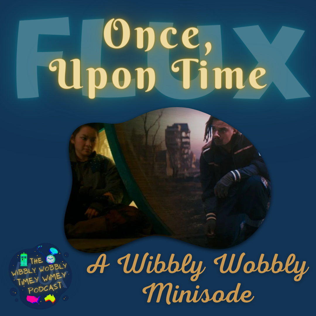 Flux: Once, Upon Time A Wibbly Wobbly Minisode