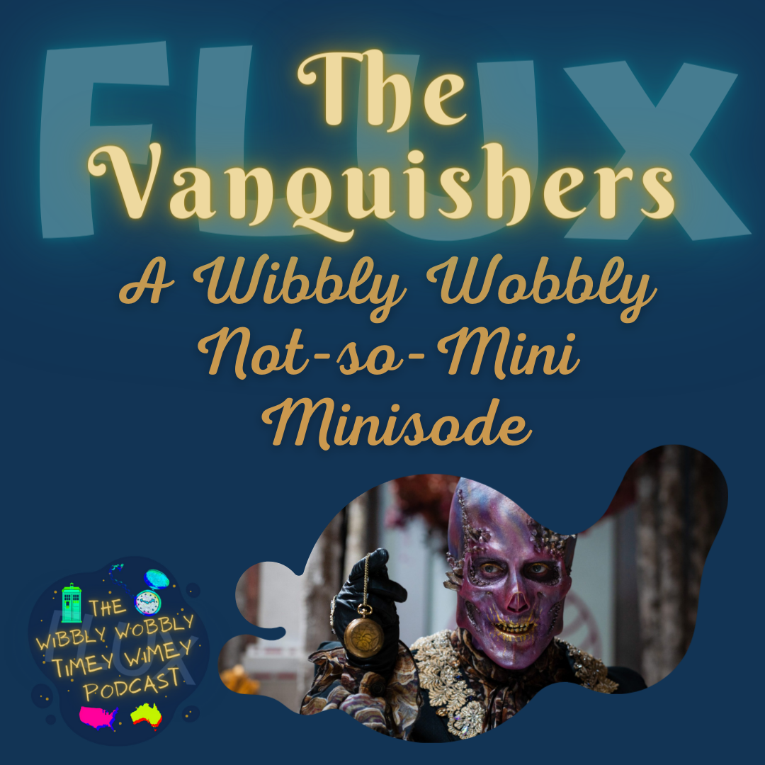 Flux: The Vanquishers A Wibbly Wobbly Not-so-Mini Minisode