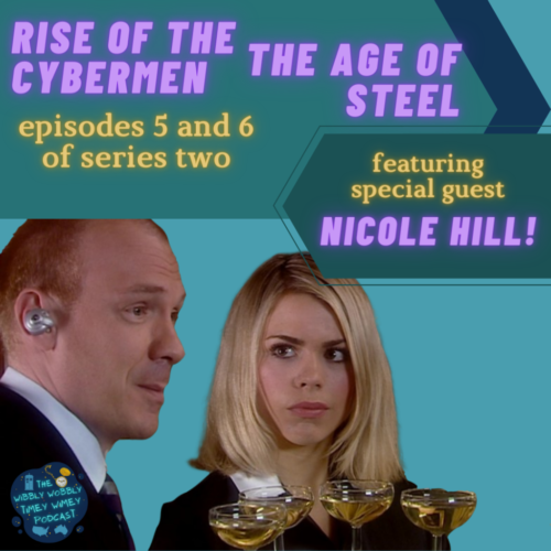 Rise of the Cybermen The Age of Steel Featuring Special Guest Nicole Hill!