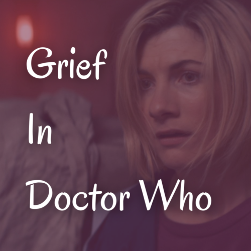 Graphic of the Thirteenth Doctor (Jodie Whittaker) looking haunted. Text says ‘Grief in Doctor Who’.