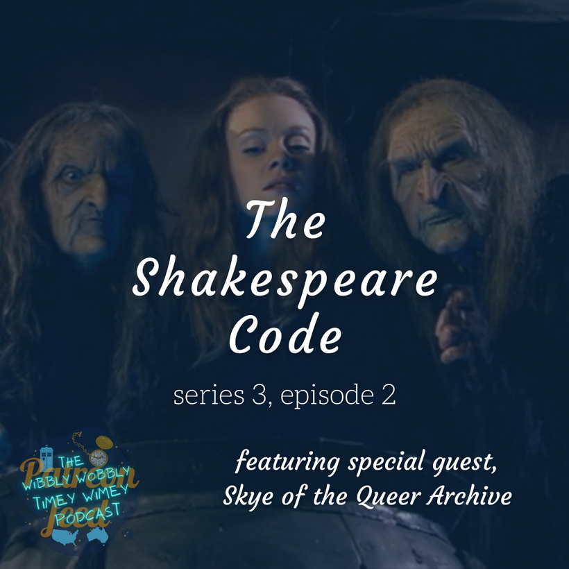 Graphic depicting Christina Cole as Lilith, with Amanda Lawrence as Doomfinger, and Linda Clark as Bloodtide. The three stand over a witch’s cauldron, looking down into its contents. Text says ‘The Shakespeare Code, series 3, episode 2, featuring special guest, Skye of the Queer Archive’. The Wibbly Wobbly Timey Wimey Podcast Patreon Feed logo is in the corner of the graphic.